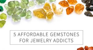 5 Affordable Gemstones For Jewelry Addicts