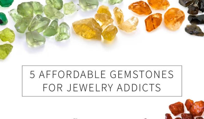 5 Affordable Gemstones For Jewelry Addicts 5 Affordable Gemstones For Jewelry Addicts